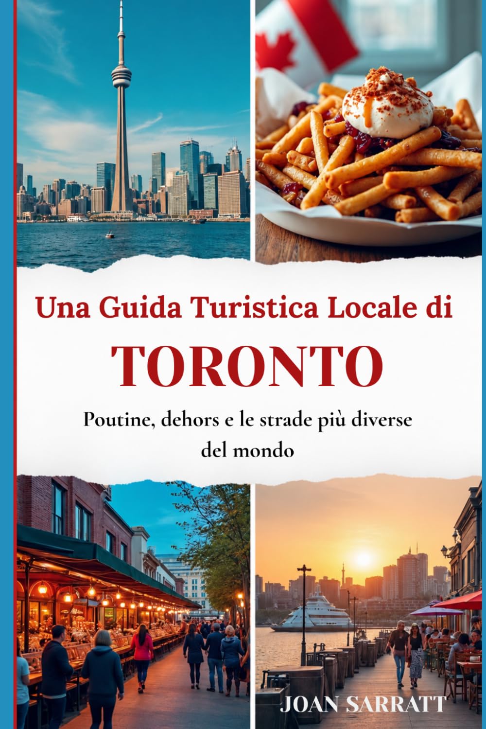 Una Guida Turistica Locale di Toronto: Poutine, dehors e le strade più diverse del mondo