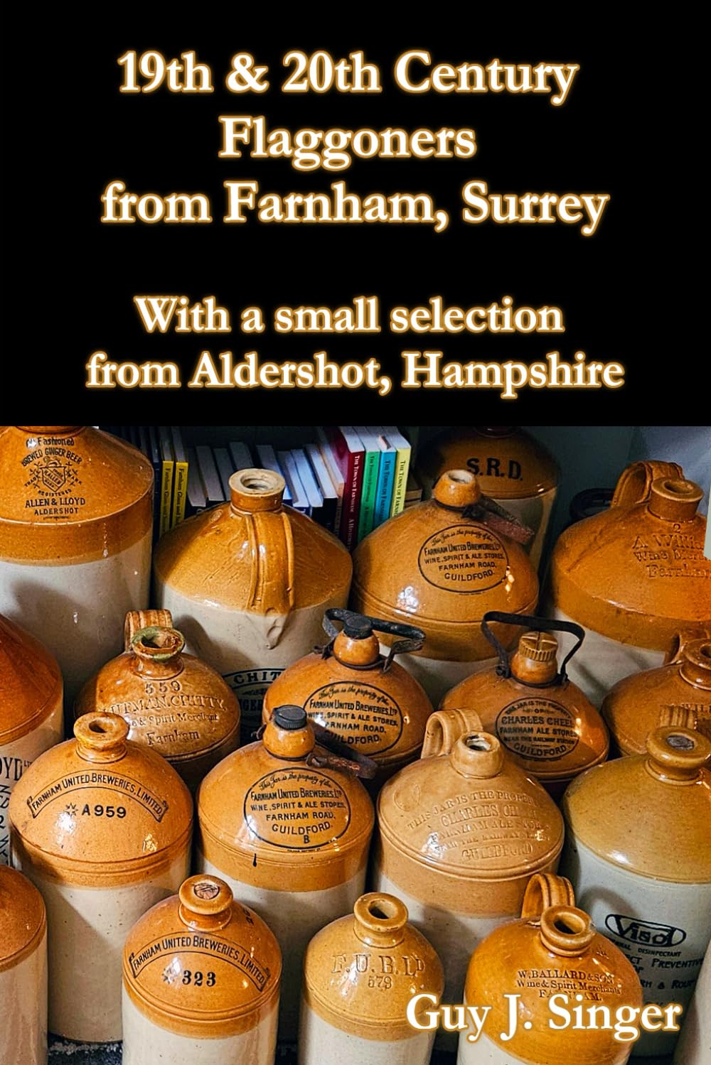 19th & 20th Century Flaggoners from Farnham, Surrey: With a small selection from Aldershot, Hampshire (Collection over time)