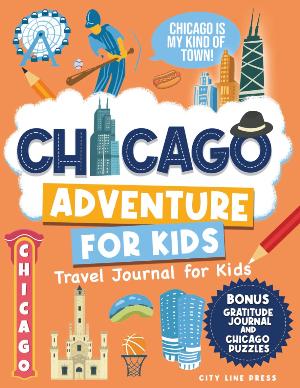 Chicago Travel Journal: 101 Activities for Kids I Travel to Chicago, Illinois USA (City Line Press)