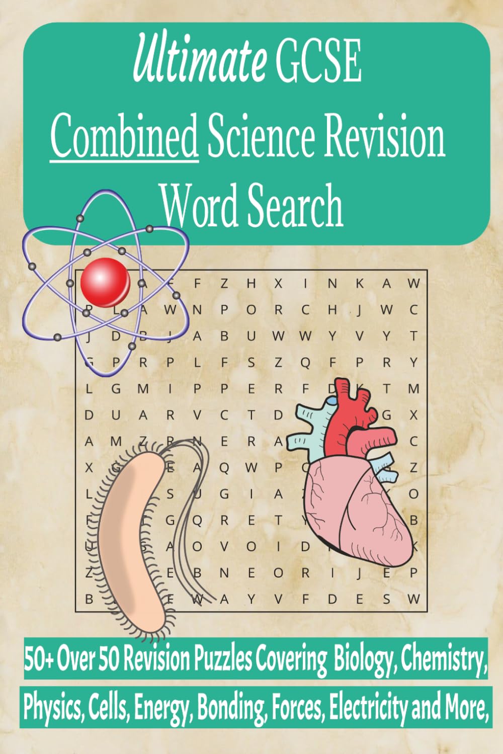 GCSE Combined Science Revision Word Search, 6 x 9 inches, 110 pages: Over 50 Revision Puzzles Covering Biology, Chemistry, Physics, Cells, Energy, Bonding, Forces, Electricity and More