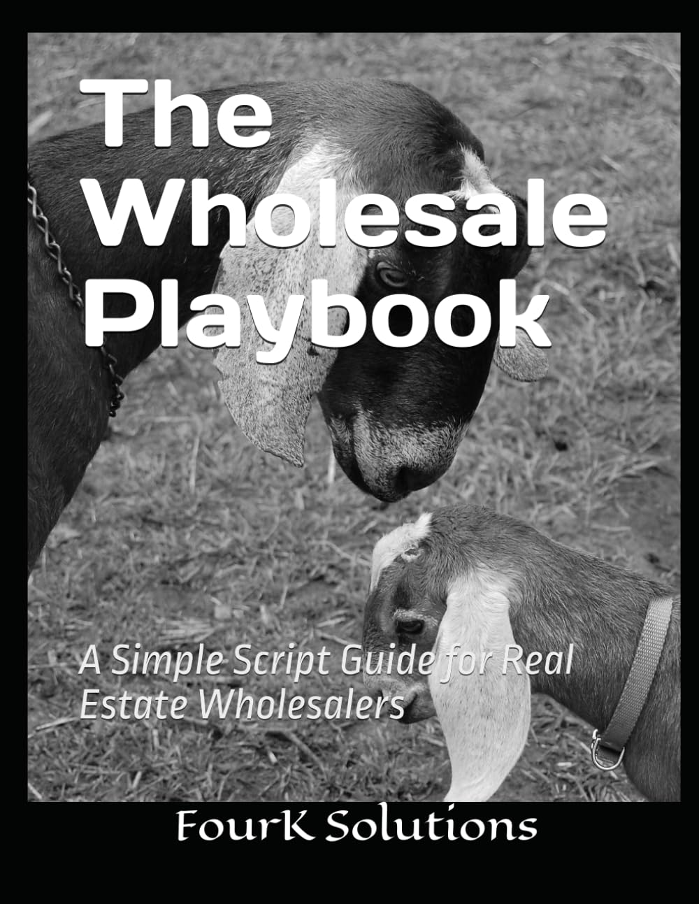 The Wholesale Playbook: A Simple Script Guide for Real Estate Wholesalers