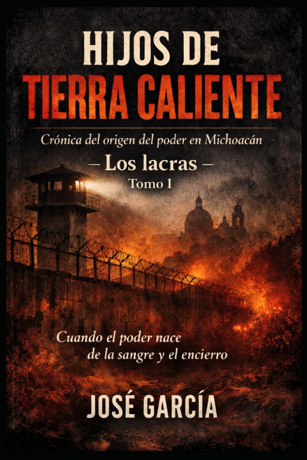 HIJOS DE TIERRA CALIENTE (tomo I): "Los Lacras"