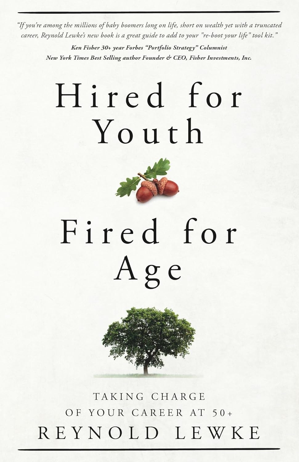 Hired For Youth - Fired For Age: Taking Charge of Your Career at 50+