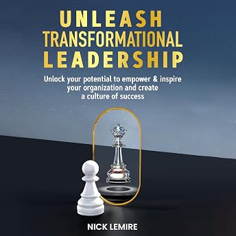 Unleash Transformational Leadership Audiobook by Nick Lemire episode artwork