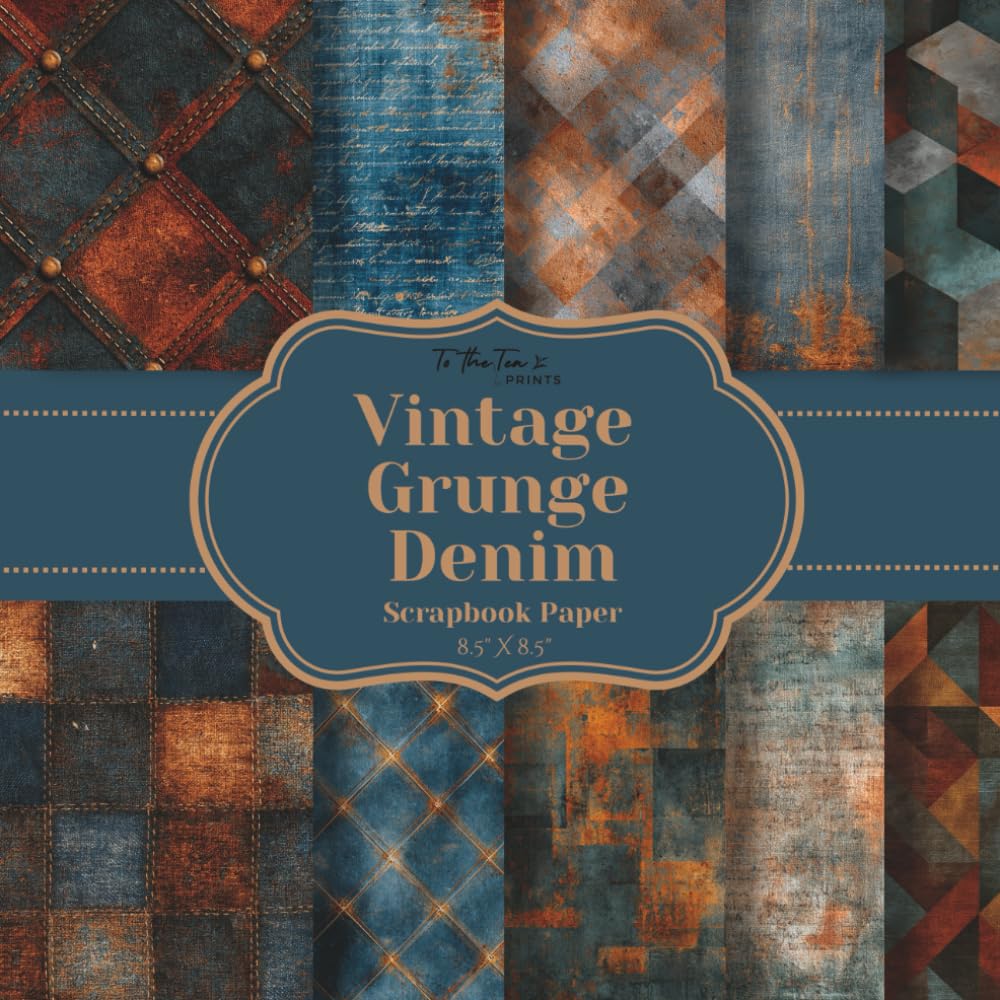 Vintage Grunge Denim Scrapbook Paper: 20 Unique Double-Sided Blue Jean Sheets for Scrapbooking, Card Making, Junk Journals, Origami, and Other Cut and Create Paper Crafts