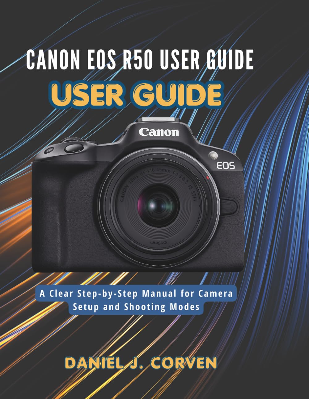 Canon EOS R50 User Guide: A Clear Step-by-Step Manual for Camera Setup and Shooting Modes