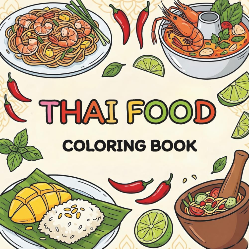 Bold and Easy Thai Food Coloring Book: Simple Thai Dishes, Desserts, and Street Food for Stress Relief and Relaxation (Simply Thai Cozy)