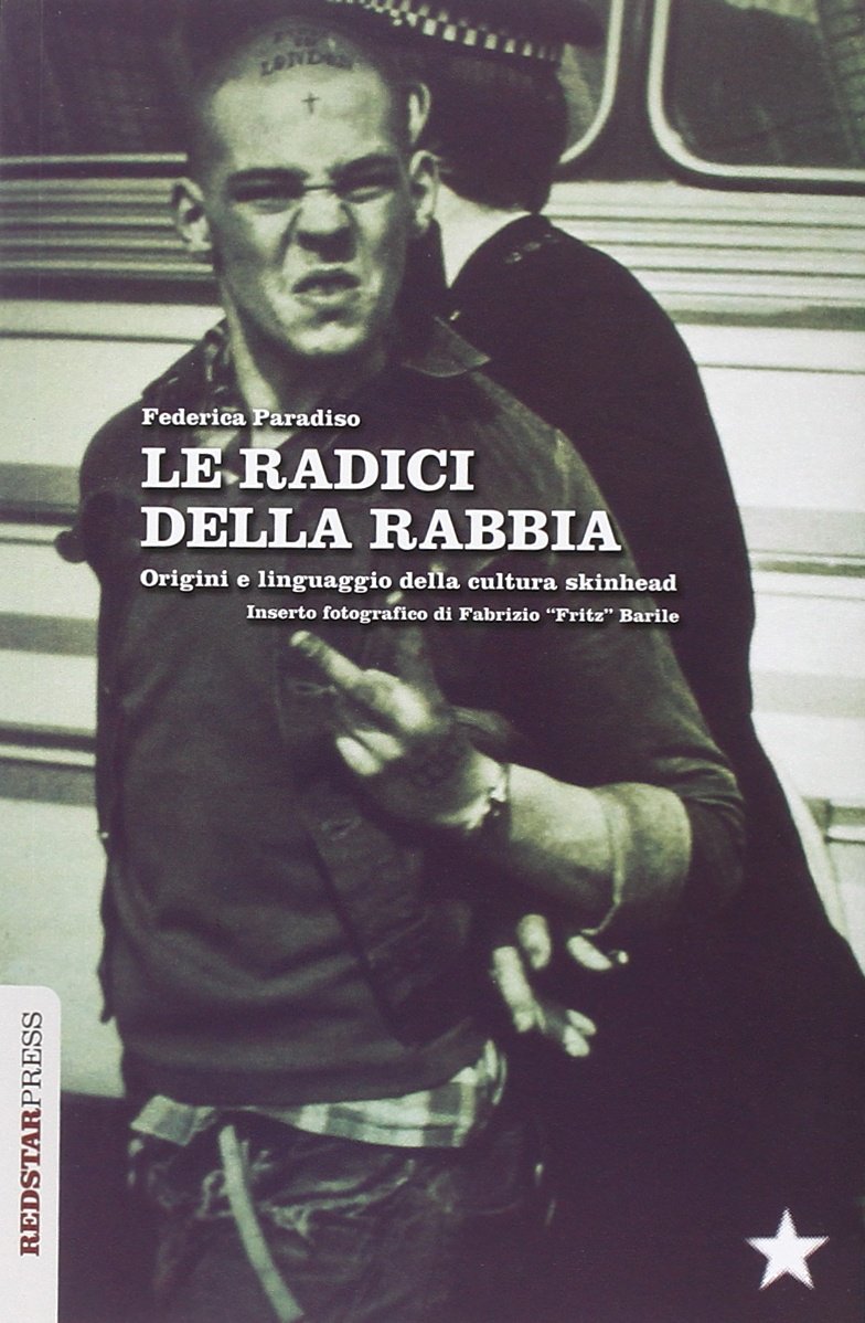 Le Radici Della Rabbia. Origini E Linguaggio Della Cultura Skinhead - 4