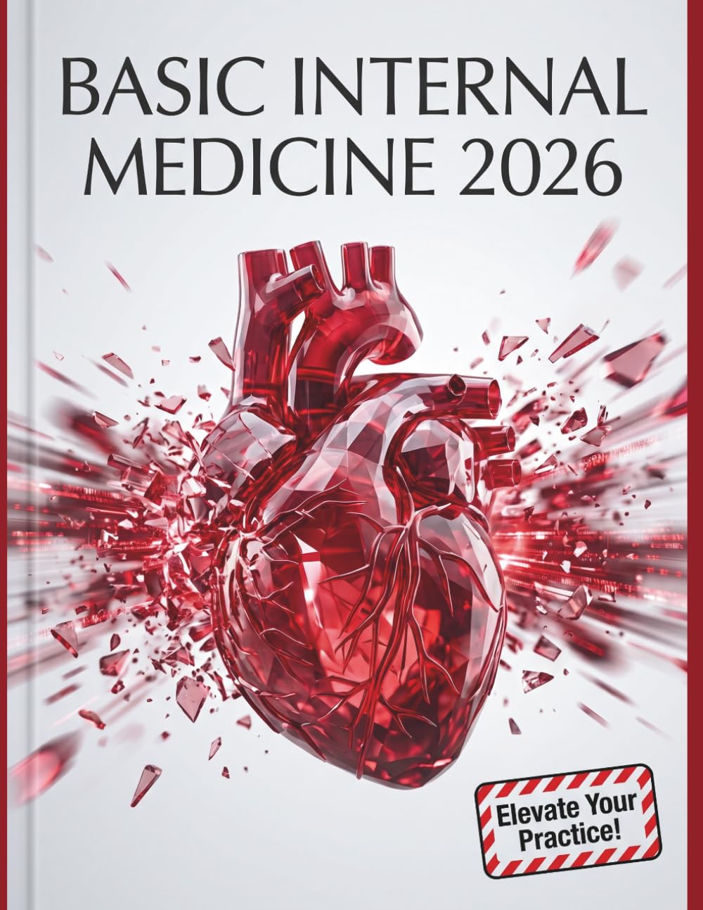 Basic Internal Medicine 2026: A Comprehensive Clinical Guide to Diagnosis, Treatment Protocols, and Evidence-Based Patient Care for Students and Practitioners