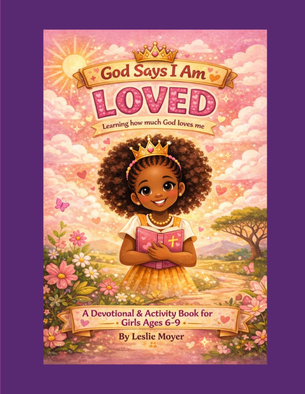 God Says I Am Loved: A Devotional & Activity Book for Girls Ages 6-9