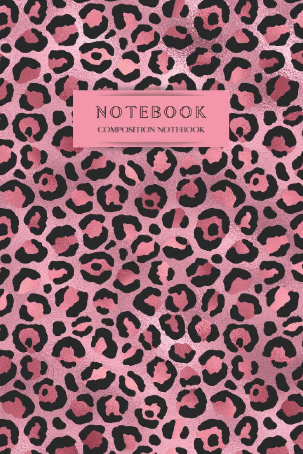 Leopard Print Composition Notebook (Dark Pink & Light Pink): Animal Print Notebook, College Ruled Lined Journal, 6"x9", 120 Pages