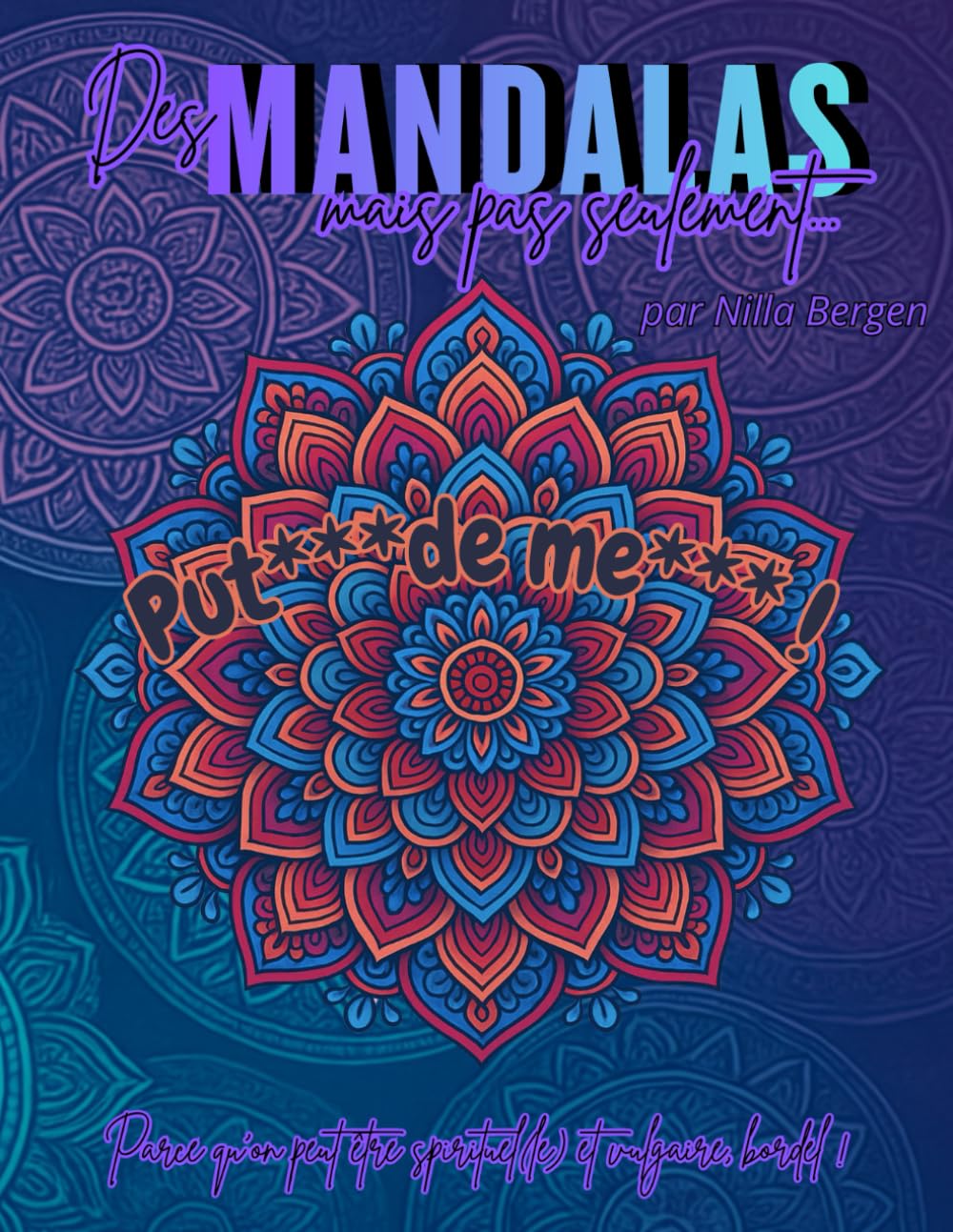 Des mandalas, mais pas seulement...: Les meilleurs mandalas pour évacuer le stress !