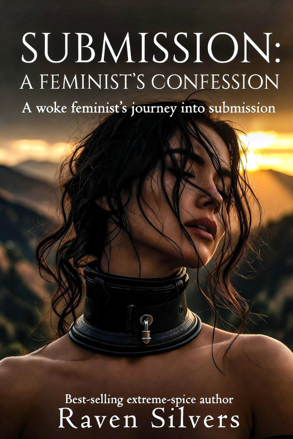Submission: A Feminist's Confession: A woke feminist's journey into submission