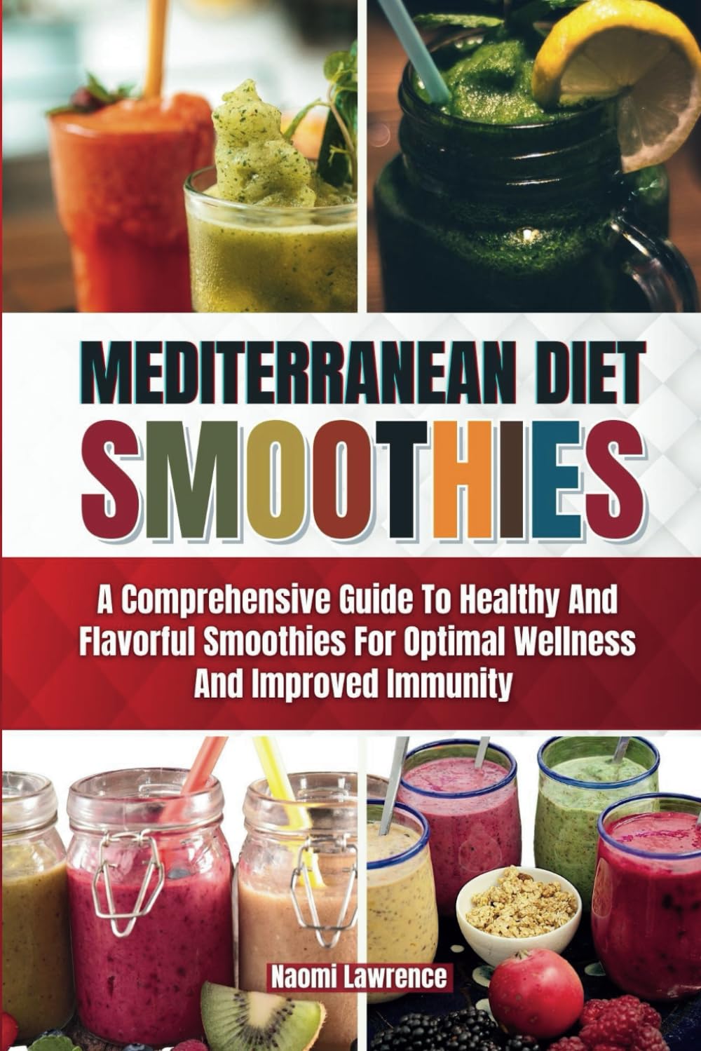 MEDITERRANEAN DIET SMOOTHIES: A Comprehensive Guide to Healthy and Flavorful Smoothies for Optimal Wellness and Improved Immunity