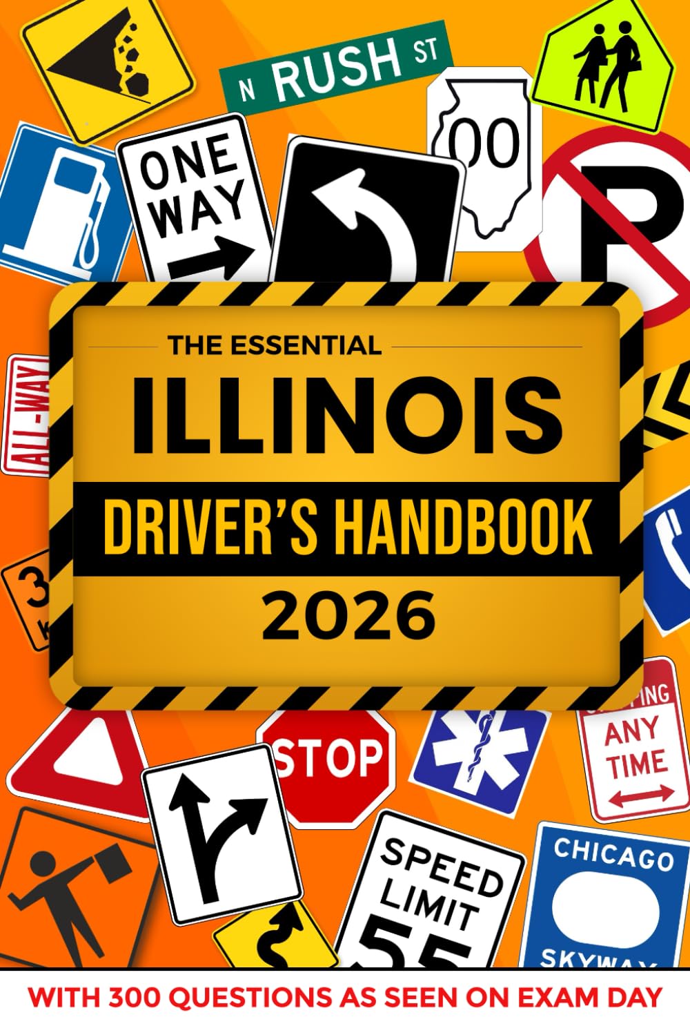 The Essential Illinois Driver's Handbook. A Study and Practice Manual For New Drivers to Successfully Obtain Their Driving License or Permit: This Ed ... 300 DMV Questions and Explained Answers
