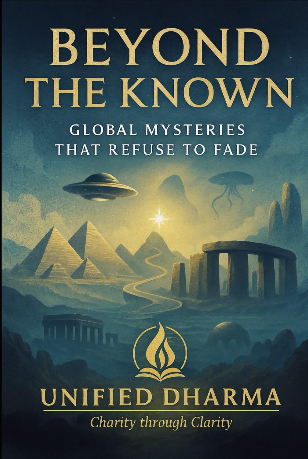 Beyond the Known: Global Mysteries That Refuse to Fade (The 21 Books of the 21st Century: A book series to Understand yourself, society, and the future — with Clarity and Purpose)