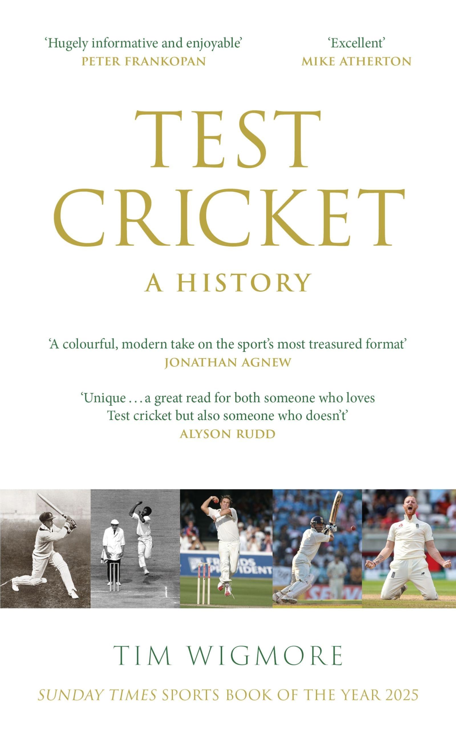 Test Cricket : A History (SUNDAY TIMES SPORTS BOOK OF THE YEAR 2025)