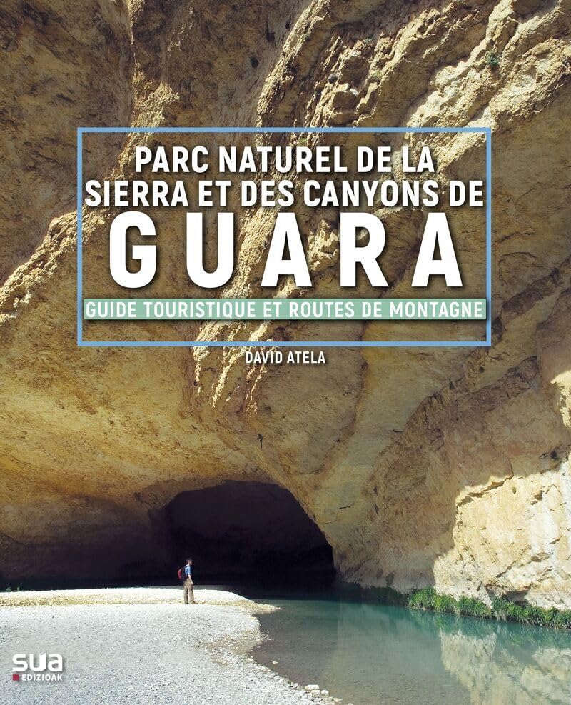 Sierra de Guara: Guía de viaje y rutas de montaña...