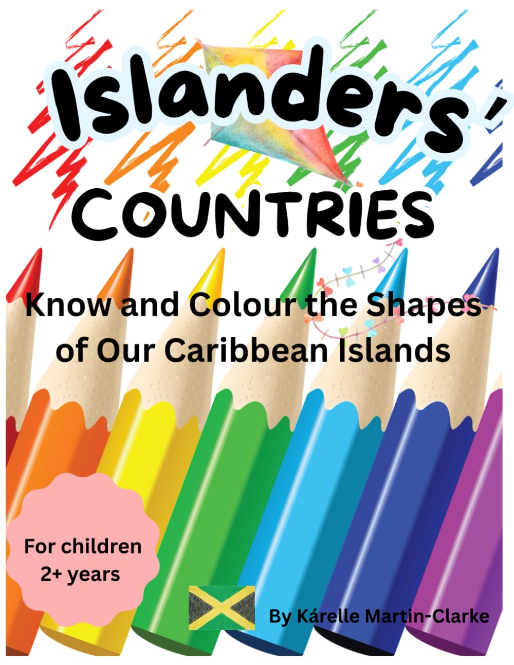 Islanders' Countries: Know and Colour the Shapes of Our Caribbean Islands (Caribbean Colouring Book Series)