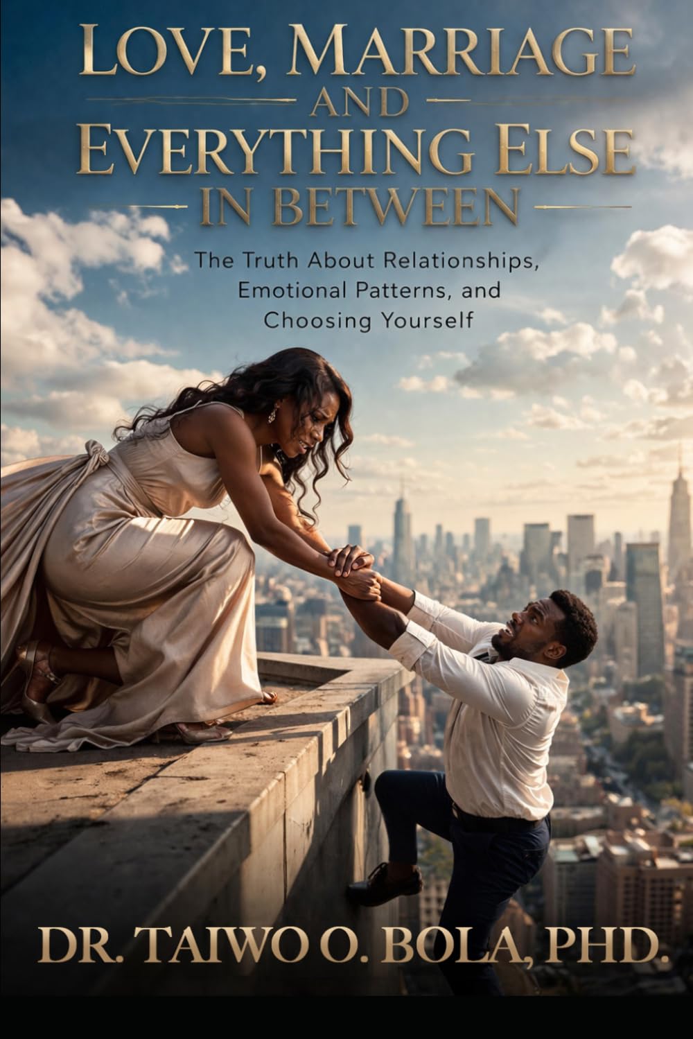 Love, Marriage, and Everything Else In Between: The Truth About Relationships, Emotional Patterns, and Choosing Yourself