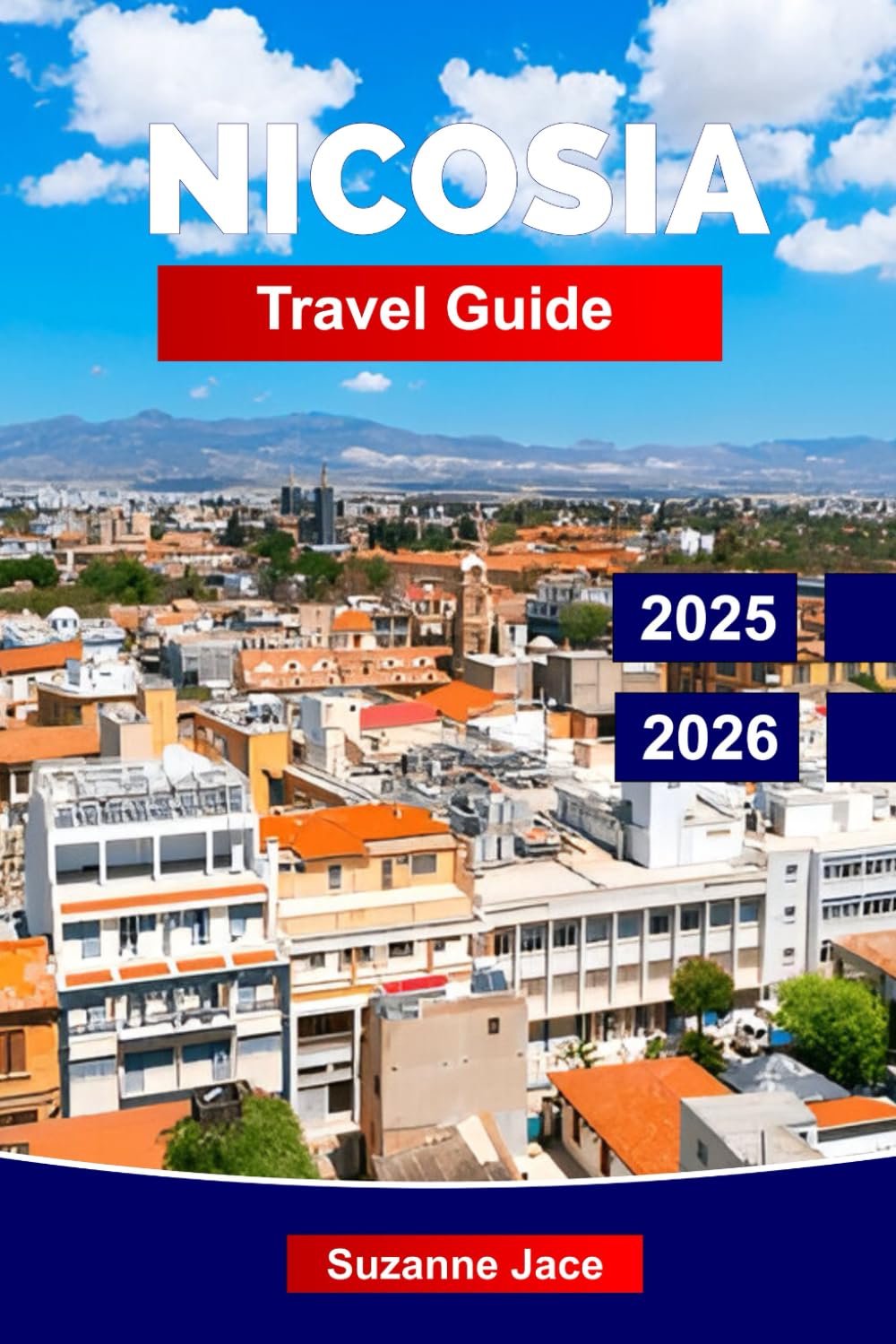 Nicosia Travel Guide 2025-2026: North and South Cyprus Highlights, Best Things to Do, Local Food, History, Culture, and Insider Tips for Exploring the Divided Capital