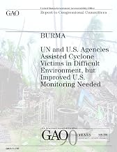 Burma: UN and U.S. Agencies Assisted Cyclone Victims in Difficult Environment, but Improved U.S. Monitoring Needed