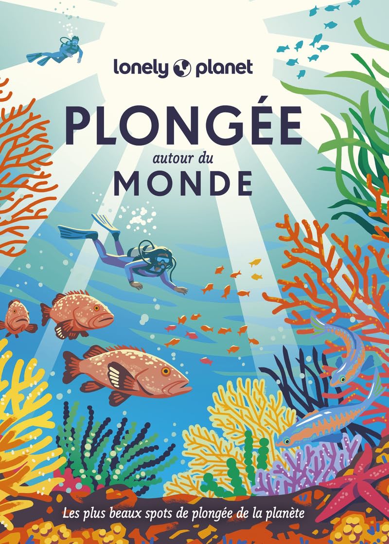 Plongée autour du monde 1ed: Les plus beaux spots de plongée de la planète