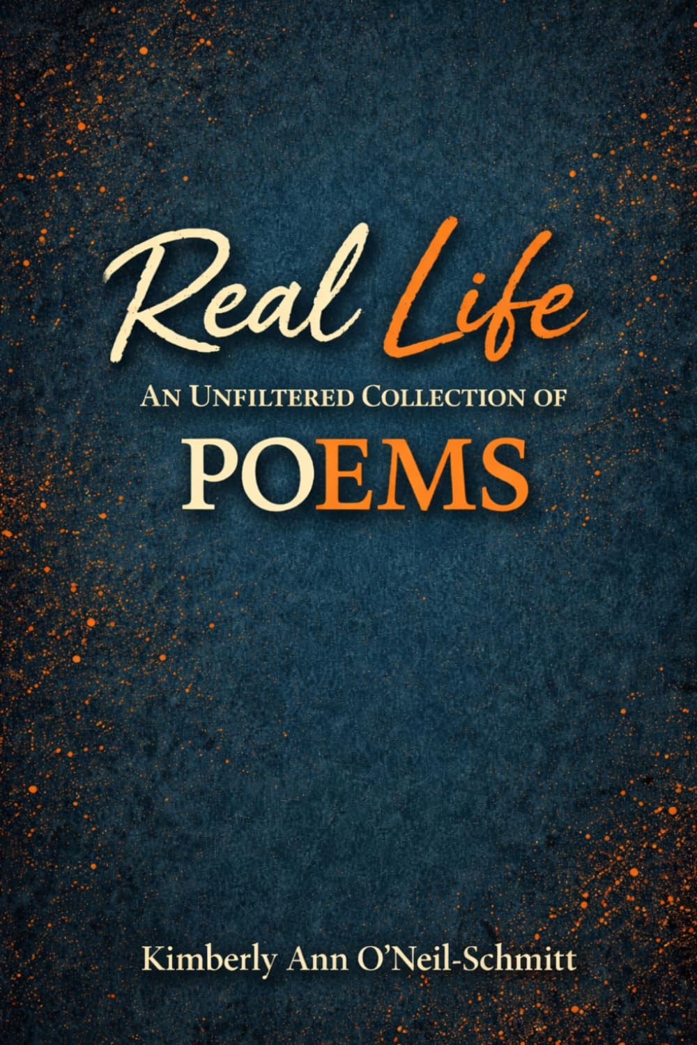 Real Life: An Unfiltered Collection of Poems