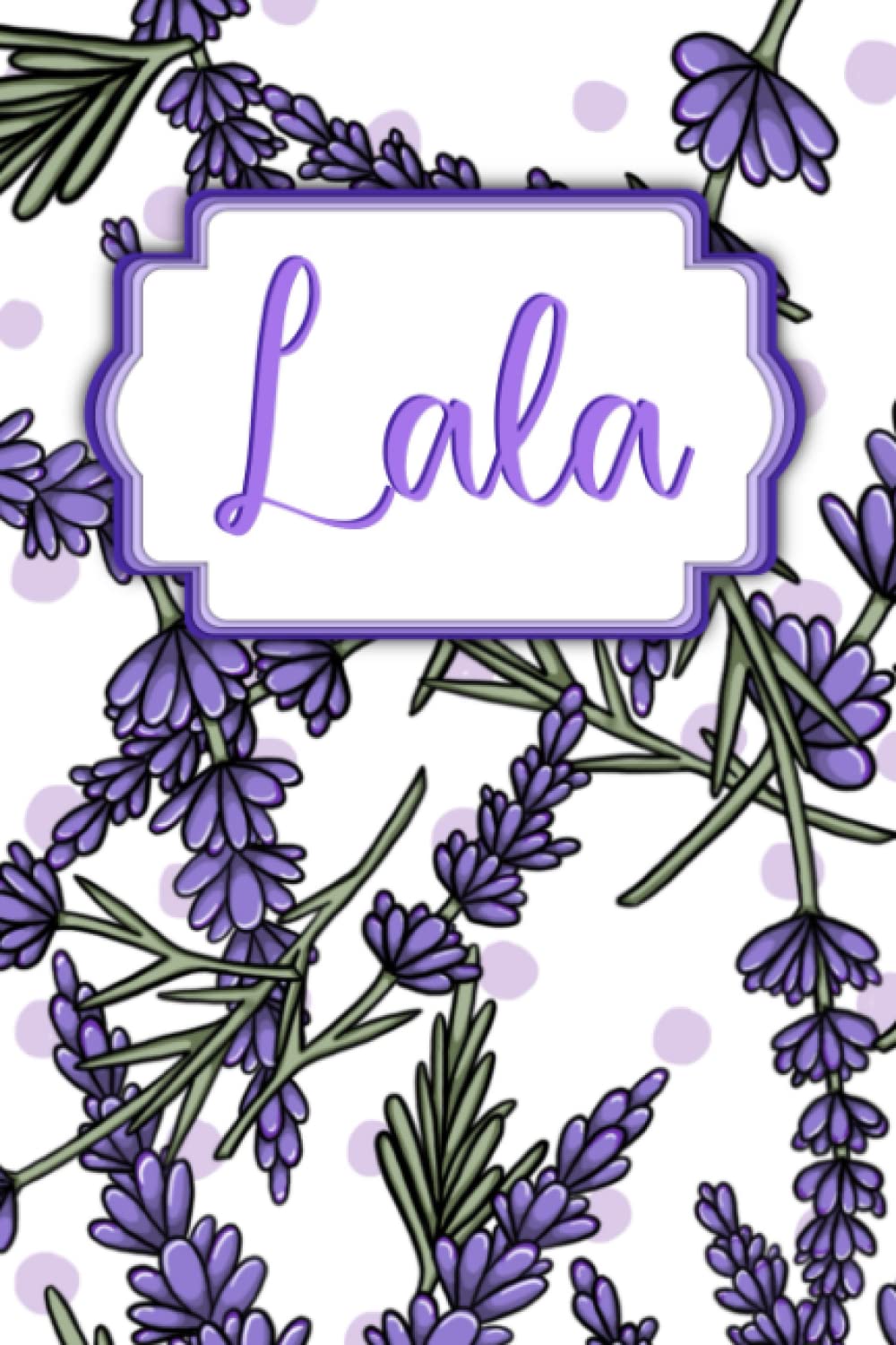 Lala Journal: 6x9", 120 page lined paperback notebook/planner/journal, for Lala, cover art by Maigan Lynn