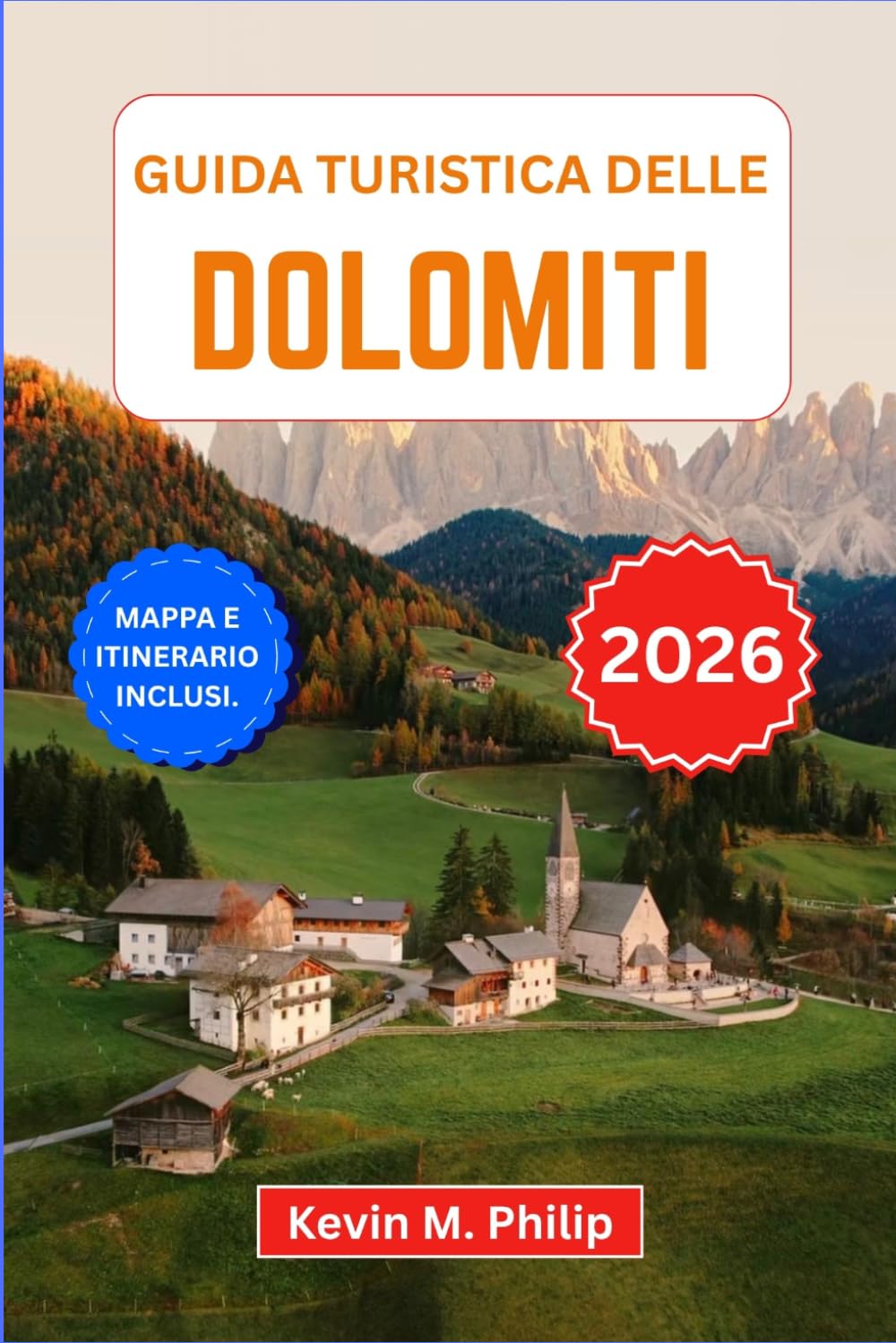 Guida turistica delle Dolomiti 2026: Esplora scenari alpini spettacolari, borghi da fiaba, percorsi panoramici e avventure all'aria aperta in Italia con consigli da esperti e itinerari stagionali