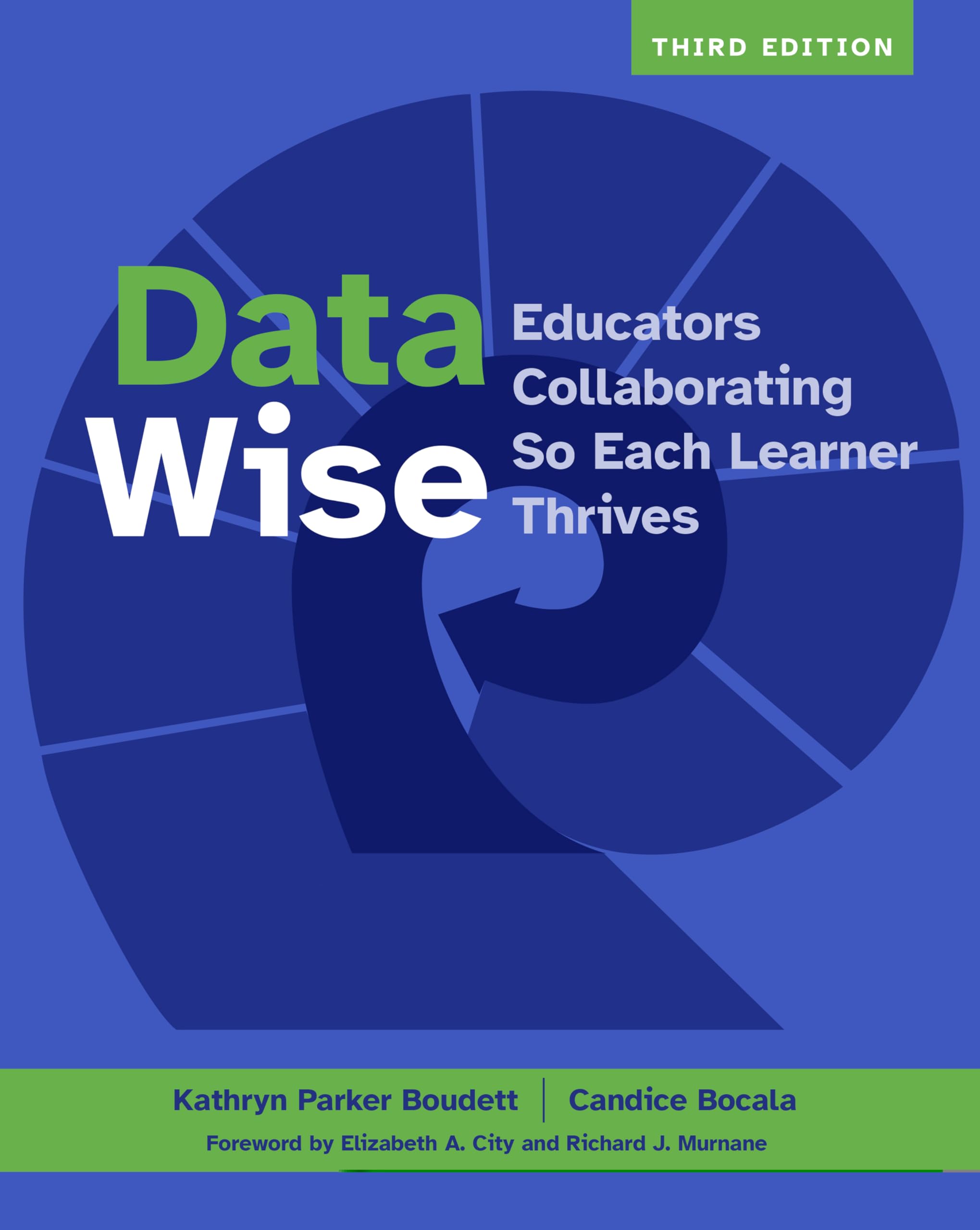 Data Wise, Third Edition: Educators Collaborating So Each Learner Thrives