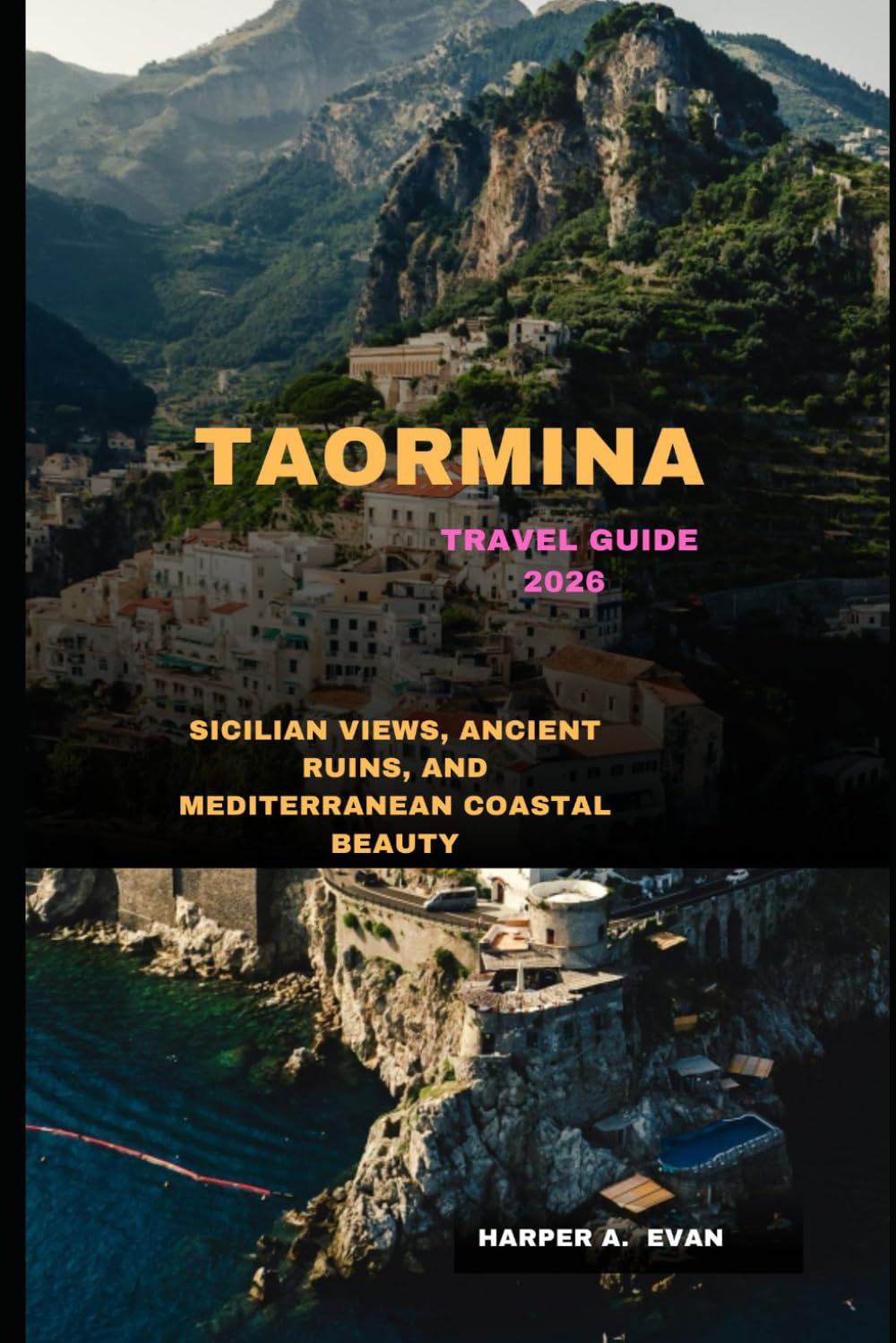 TAORMINA TRAVEL GUIDE 2026: SICILIAN VIEWS, ANCIENT RUINS, AND MEDITERRANEAN COASTAL BEAUTY