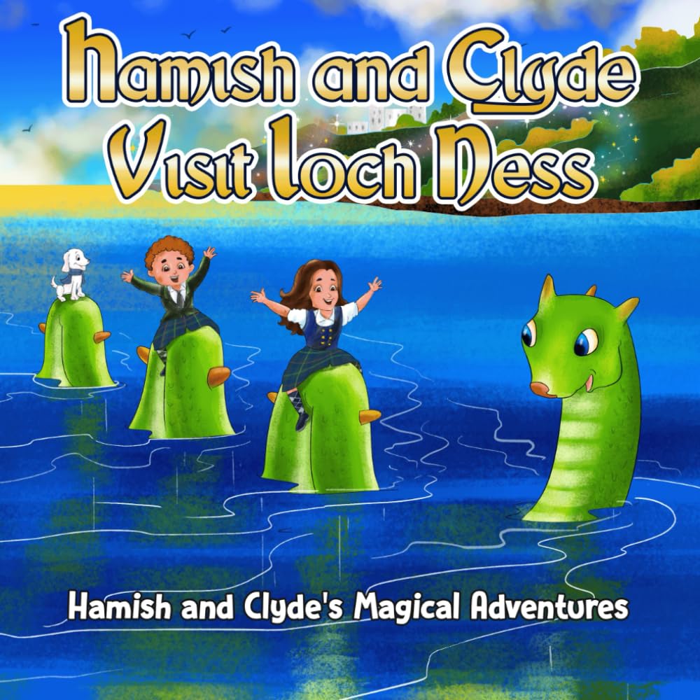 Hamish and Clyde Visit Loch Ness: Hamish and Clyde's Magical Adventures