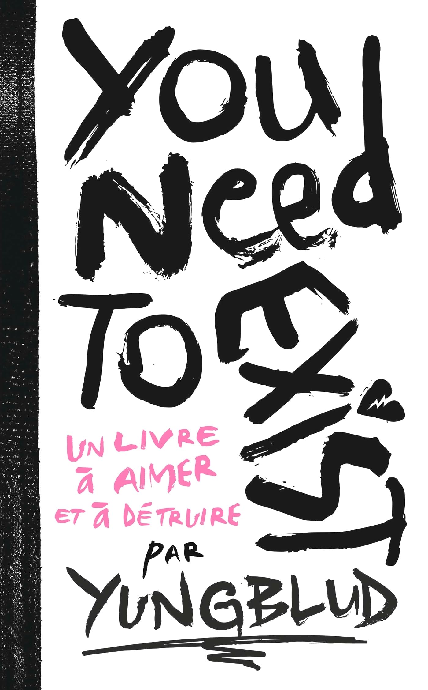 You Need To Exist: Un livre à aimer et à détruire