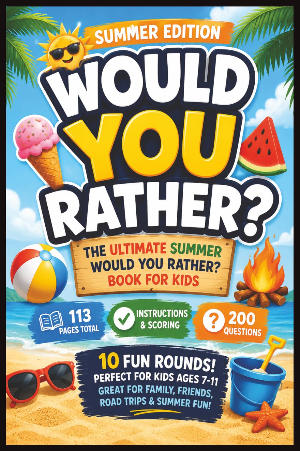 Would You Rather? Kids Summer: Try Not to Laugh Out Loud Summer-Themed Question Game Perfect For Family Road Trips, Vacations, And Camping