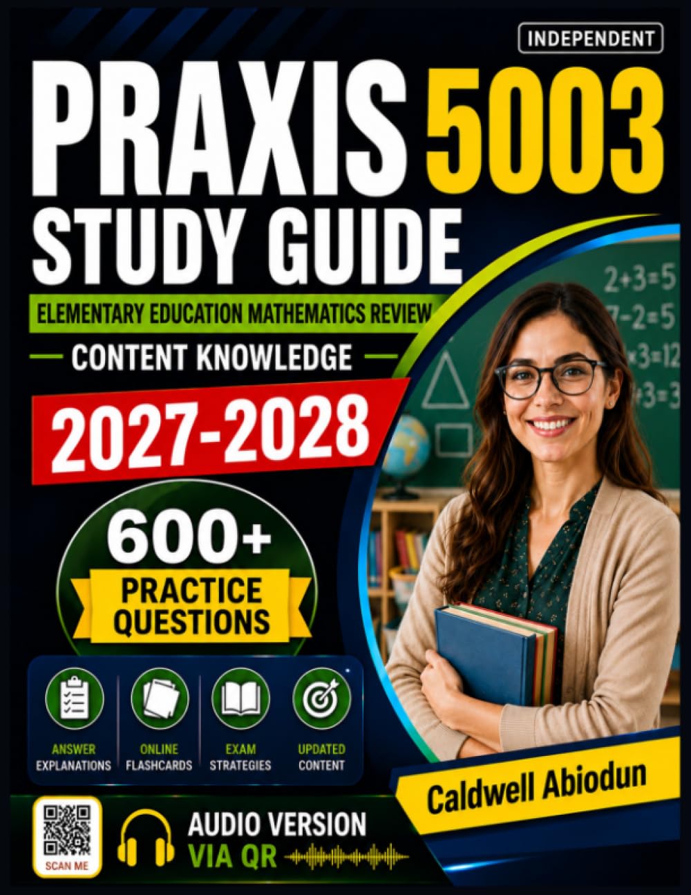 Independent Praxis 5003 Study Guide: Complete Elementary Education Mathematics Review with 600 Exam Style Practice Questions and Detailed Answer Explanations for Exam Success