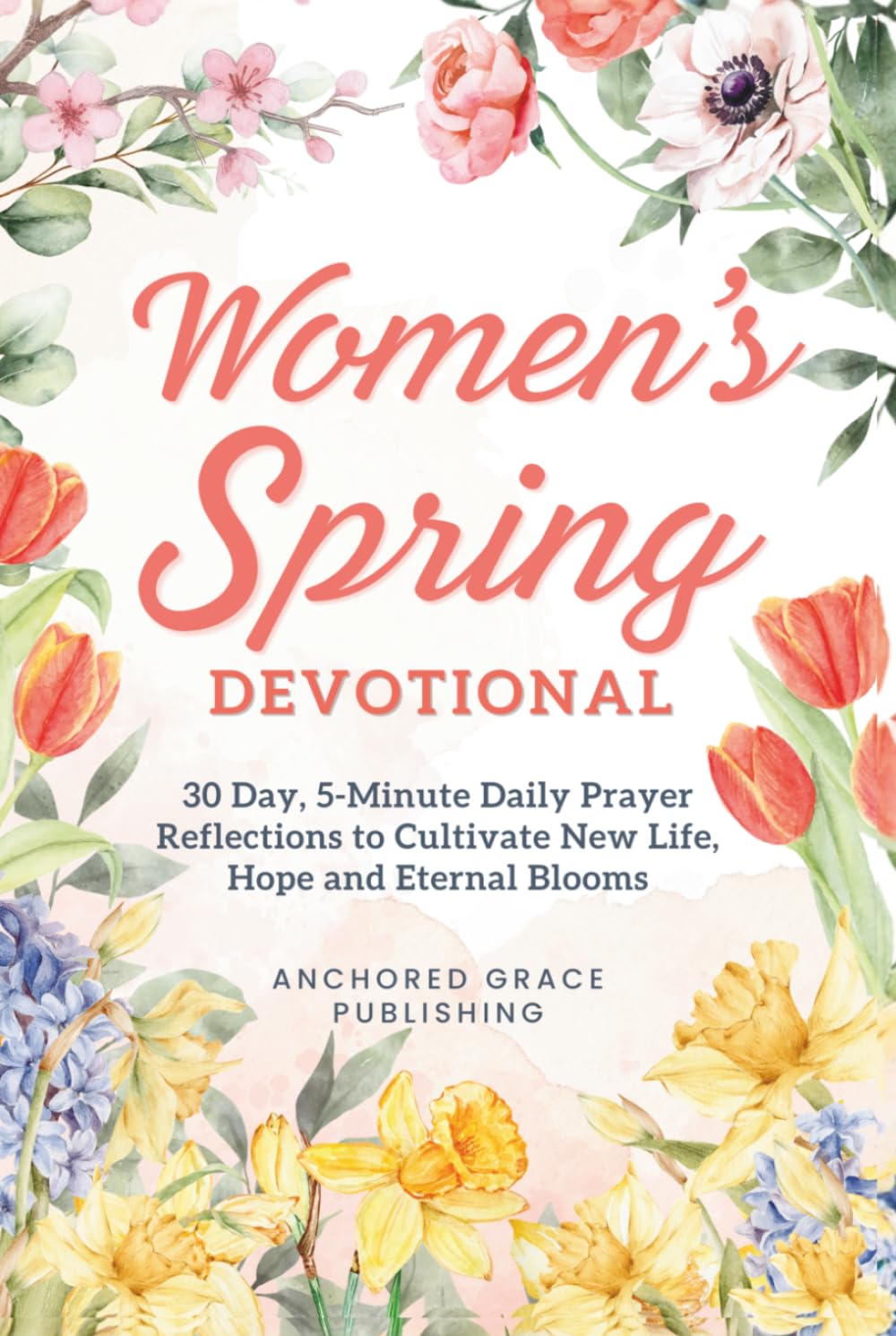 Women's Spring Devotional: 90 Days of Spring Devotions for Women Rediscovering Growth, Renewal, and God's Presence