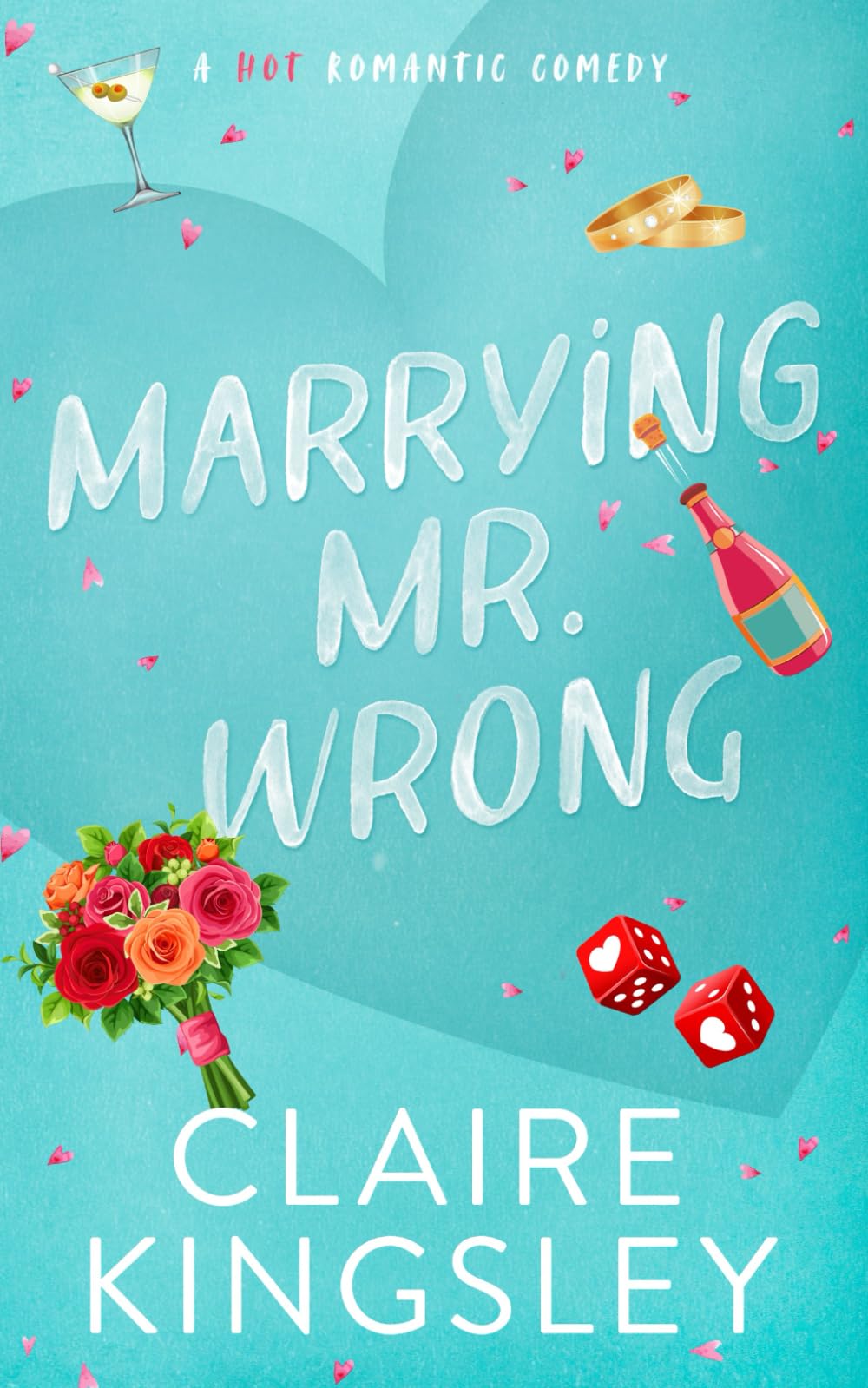 Marrying Mr. Wrong: A Hot Romantic Comedy (Dirty Martini Running Club)