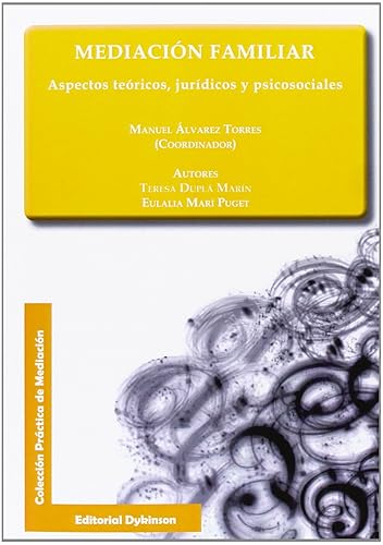 Mediación familiar. Aspectos teóricos, jurídicos y psicosociales (Colección Práctica de Mediación)