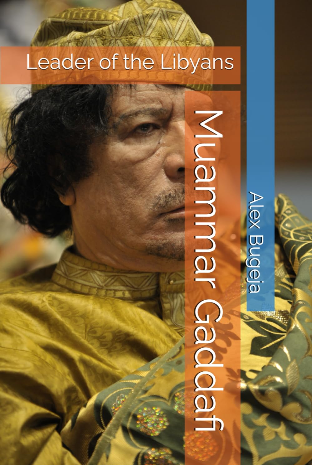 Muammar Gaddafi: Leader of the Libyans
