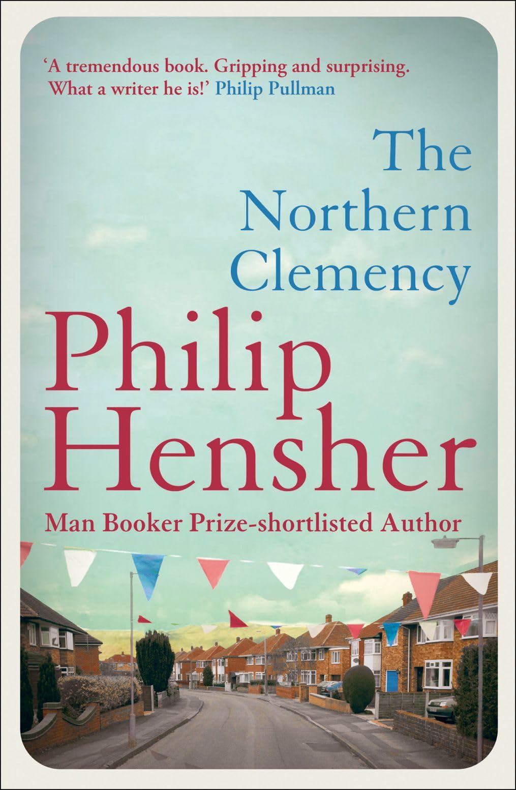 The Northern Clemency: A Booker Prize Shortlisted 20th Century Historical Novel of Two Families