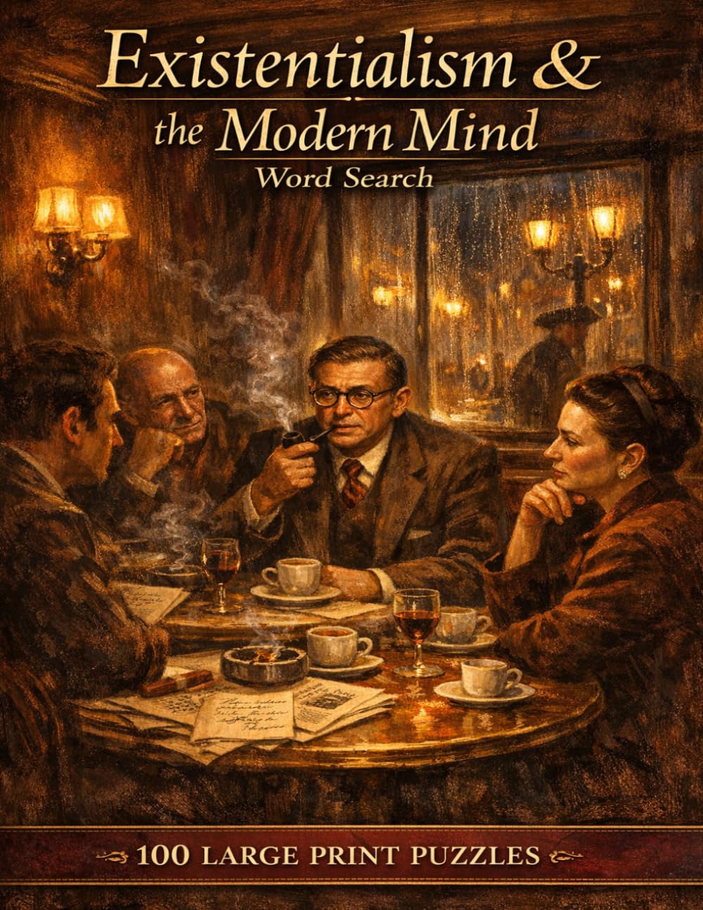 Existentialism & the Modern Mind Word Search: 100 Large Print Puzzles Featuring the Thinkers, Ideas, and Movements That Dared to Question Everything About Human Existence (The Humanities Collection)