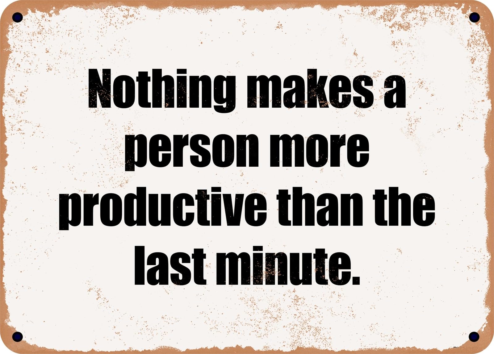Miaomansenstore Metal Sign - Nothing Makes A Person More Productive Than The Last Minute Home Decor