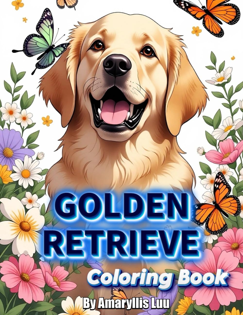 Golden Retriever Coloring Book: Cute & Funny Dog Coloring Pages for Kids and Adults – Relaxing Golden Retriever Sketch Designs for Stress Relief