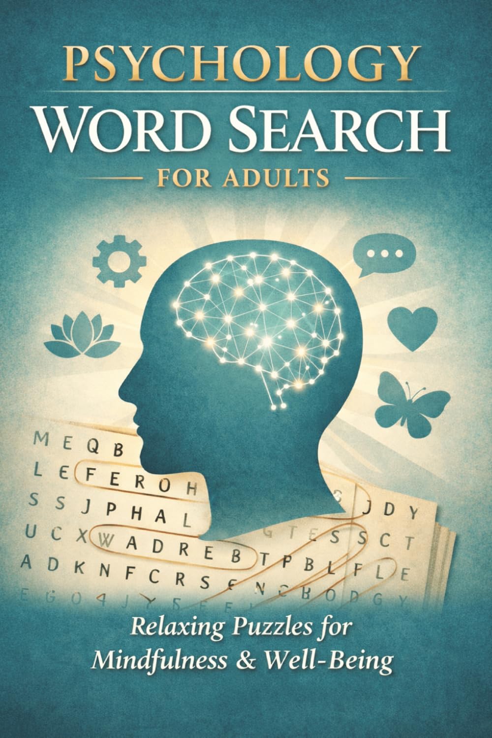 Psychology Word Search for Adults: 55 Easy Word Search Puzzles Inspired by Psychology, Emotions, and the Mind for Relaxation (6x9 inches, 111 Pages) ... Times (Mindfulness / Wellness Puzzle Series)
