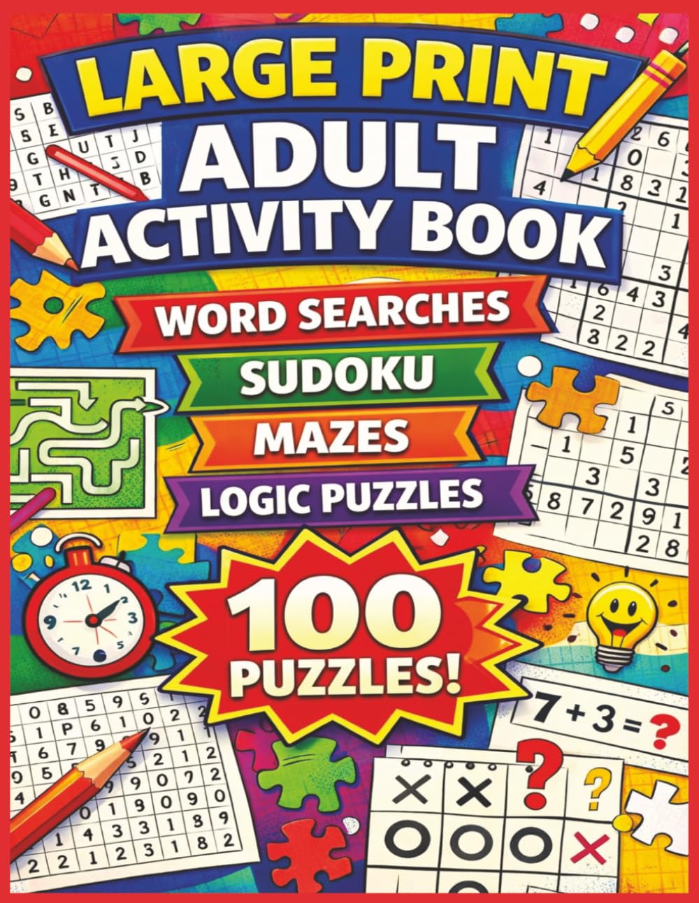 Large Print Adult Activity Book: Word Searches, Sudoku, Mazes & Logic Puzzles: 100 Fun & Relaxing Puzzles Including Word Scramble, Missing Vowel, Cryptograms, Mine Finder & More