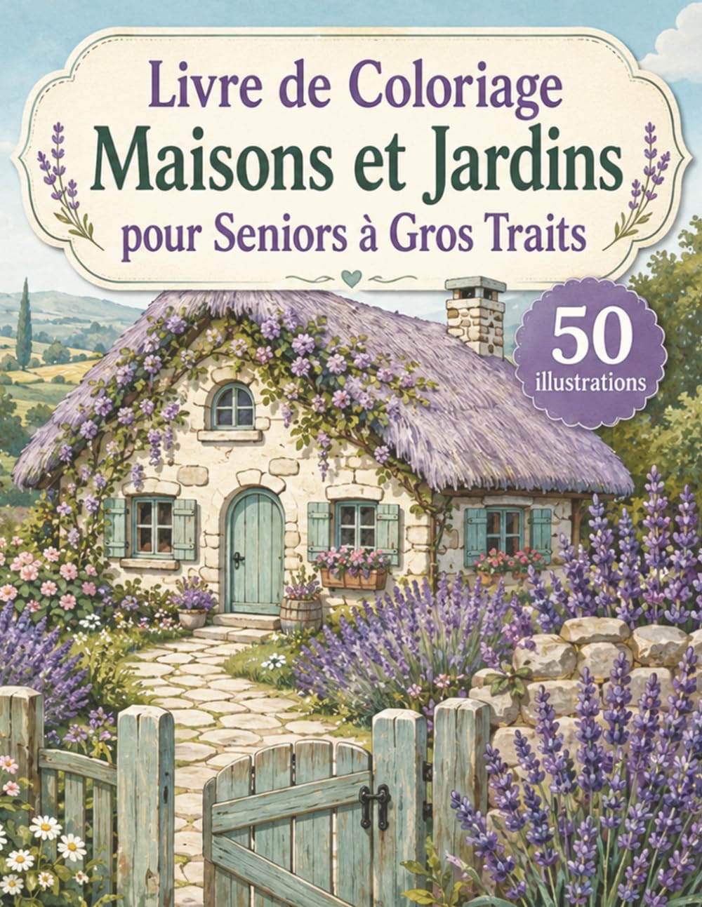 Livre de Coloriage Maisons et Jardins pour Seniors à Gros Traits: 50 grands dessins faciles avec maisons charmantes, jardins fleuris et scènes paisibles à colorier