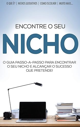 O NICHO DE MERCADO PERFEITO: Como encontrar nicho de mercado perfeito para o sucesso do seu negócio (Negócios &amp; Empreendedorismo)