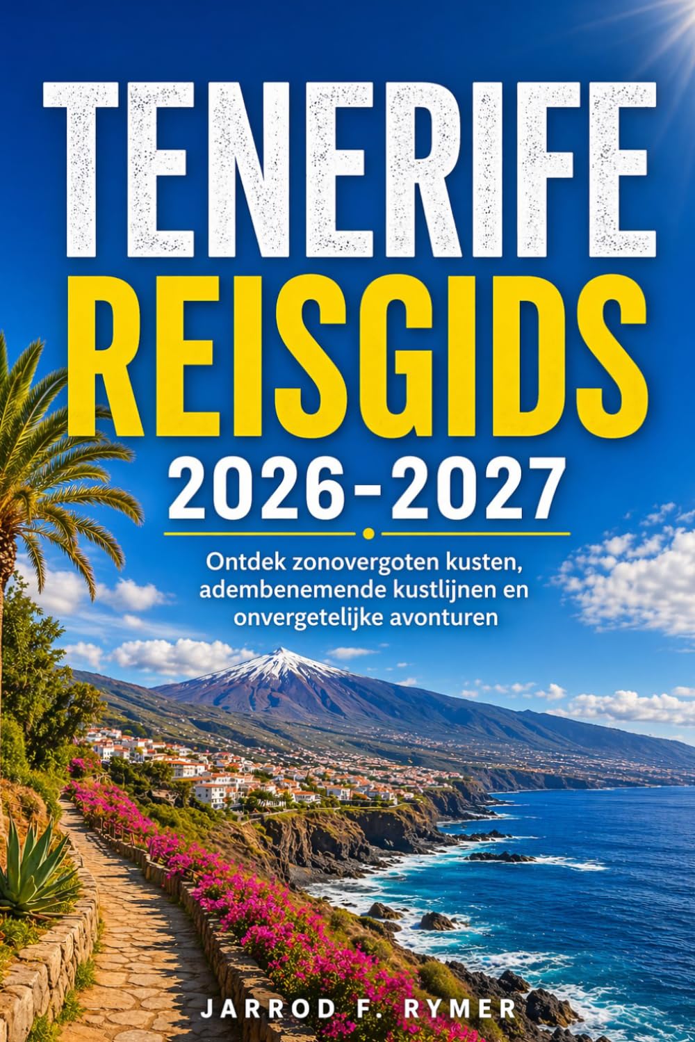 TENERIFE REISGIDS 2026-2027: Ontdek zonovergoten kusten, adembenemende kustlijnen en onvergetelijke avonturen