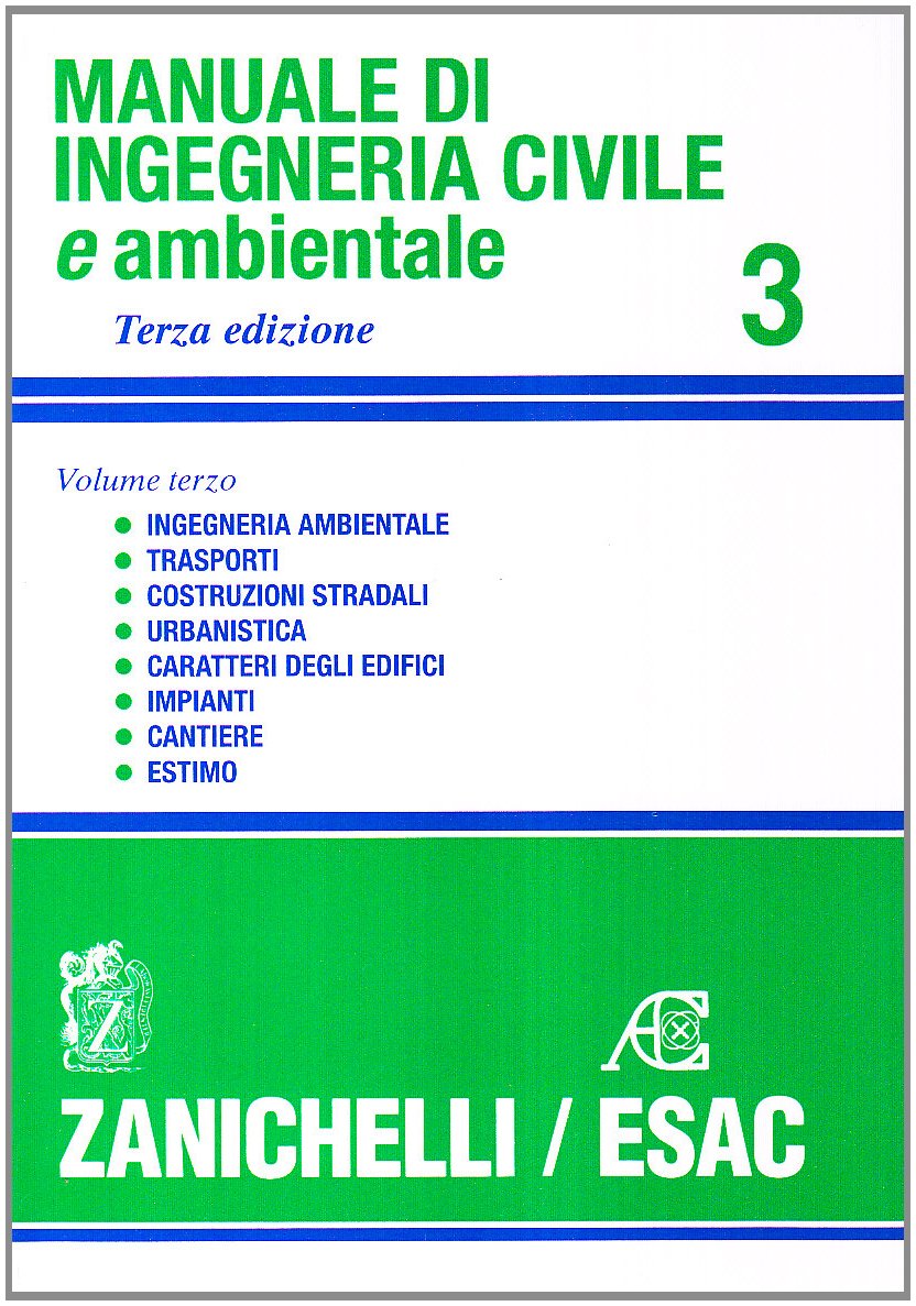 Manuale di ingegneria civile. Strade e aeroporti. Ferrovie. Urbanistica. Caratteri degli edifici. Impianti. Cantiere. Estimo (Vol. 3)